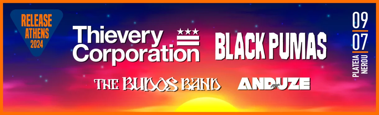 Thievery Corporation και Black Pumas Live στο Release Athens 2024